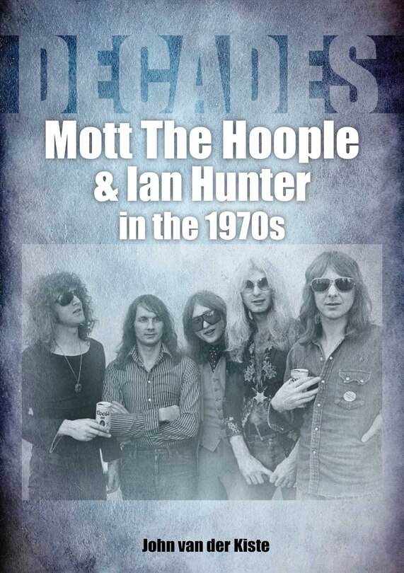 Front cover_Mott The Hoople And Ian Hunter In The 1970s