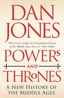 Powers And Thrones: A New History Of The Middle Ages