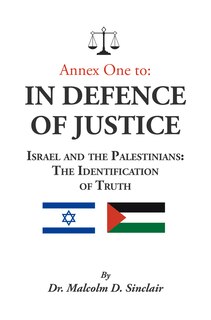 Annex One To: In Defence Of Justice: Israel And The Palestinians: The Identification Of Truth: In Defence of Justice: Israel and the Palestinians: The Identification of Truth