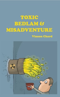 Toxic Bedlam & Misadventure