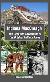 Front cover_Indiana Maccreagh: The Real-life Adventures Of The Original Indiana Jones