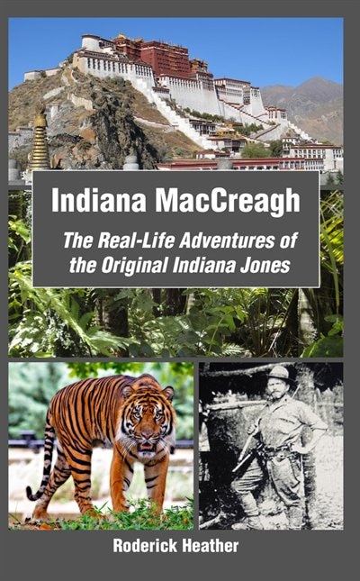 Front cover_Indiana Maccreagh: The Real-life Adventures Of The Original Indiana Jones