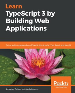 Front cover_Learn Typescript 3 By Building Web Applications