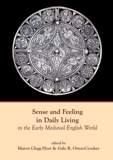 Front cover_Sense and Feeling in Daily Living in the Early Medieval English World