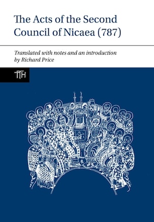 The Acts Of The Second Council Of Nicaea (787)