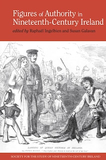 Front cover_Figures of Authority in Nineteenth-Century Ireland
