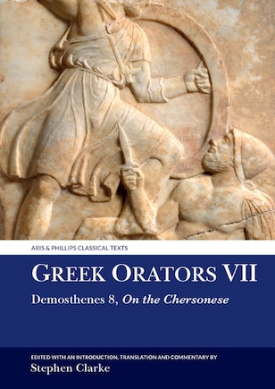 Greek Orators Vii: Demosthenes 8: On The Chersonese