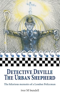 Detective Deville: The hilarious memoirs of a London Policeman