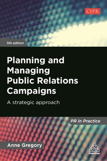 Planning And Managing Public Relations Campaigns: A Strategic Approach