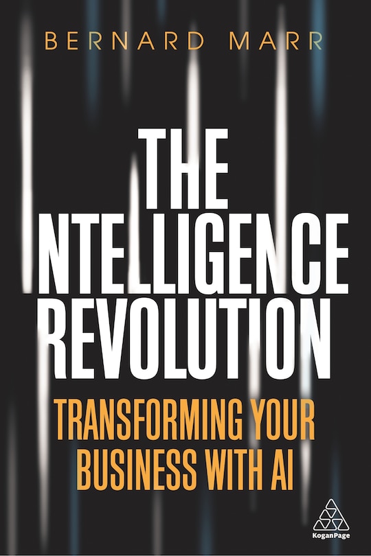 The Intelligence Revolution: Transforming Your Business With Ai