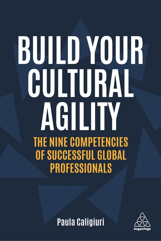 Build Your Cultural Agility: The Nine Competencies Of Successful Global Professionals