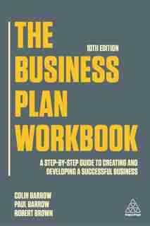 The Business Plan Workbook: A Step-by-step Guide To Creating And Developing A Successful Business de Colin Barrow