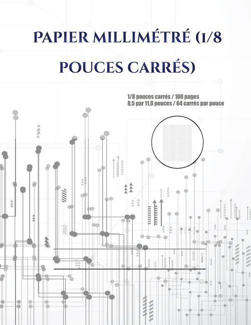 Papier millimétré (1/8 pouces carrés): 1/8 pouces carrés / 100 pages 8,5 par 11,0 pouces / 64 carrés par pouce