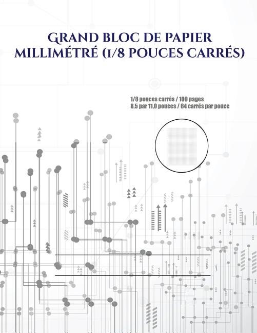 Grand bloc de papier millimétré (1/8 pouces carrés): 1/8 pouces carrés / 100 pages 8,5 par 11,0 pouces / 64 carrés par pouce