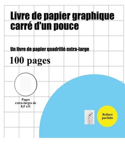 Livre de papier graphique carré d'un pouce: Un livre de papier quadrillé extra-large (8,5 x 11)