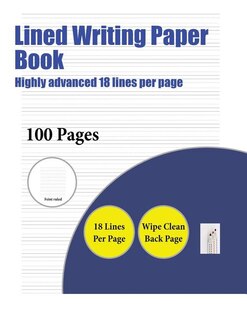 Lined Writing Paper Book (Highly advanced 18 lines per page): A handwriting and cursive writing book with 100 pages of extra large 8.5 by 11.0 inch writing pract