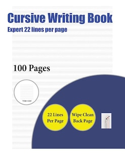 Cursive Writing Book (Expert 22 lines per page): A handwriting and cursive writing book with 100 pages of extra large 8.5 by 11.0 inch writing pract