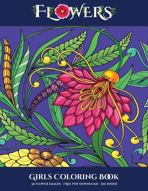 Girls Coloring Book (Flowers): Advanced coloring (colouring) books for adults with 30 coloring pages: Flowers (Adult colouring (co