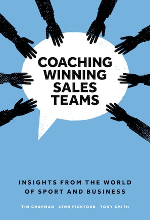 Coaching Winning Sales Teams: Insights from the World of Sport and Business