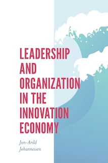 Front cover_Leadership and Organization in the Innovation Economy