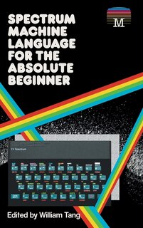 Front cover_Spectrum Machine Language for the Absolute Beginner