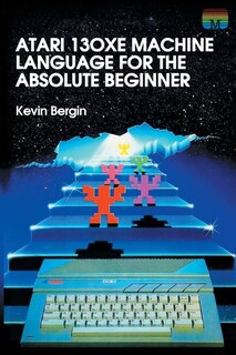 Front cover_Atari 130XE Machine Language for the Absolute Beginner
