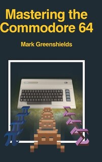 Front cover_Mastering the Commodore 64