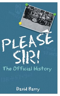 Front cover_Please Sir! The Official History