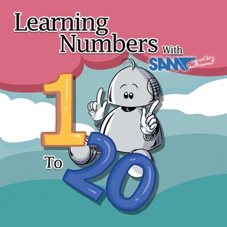 Front cover_Learning Numbers 1 To 20 With Sam The Robot