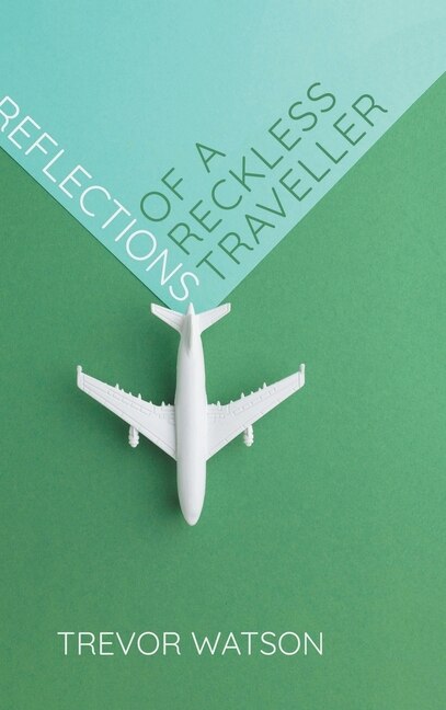 Front cover_Reflections of a Reckless Traveller