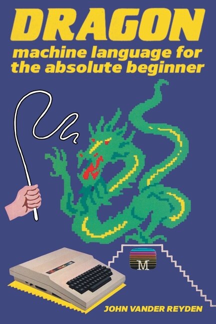 Front cover_Dragon Machine Language For The Absolute Beginner