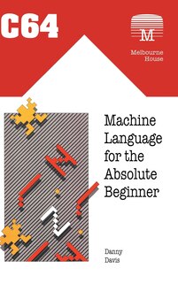 Front cover_C64 Machine Language for the Absolute Beginner