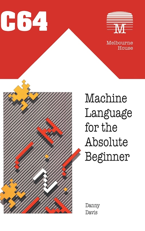 Front cover_C64 Machine Language for the Absolute Beginner