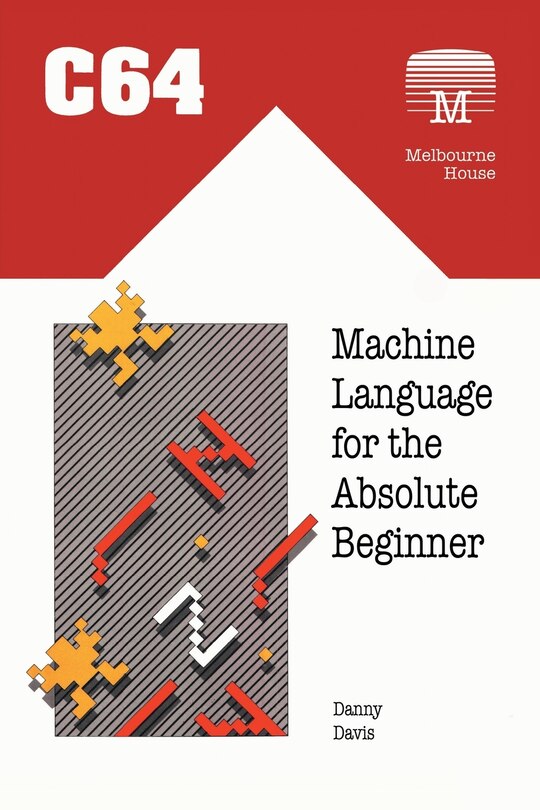 Front cover_C64 Machine Language for the Absolute Beginner