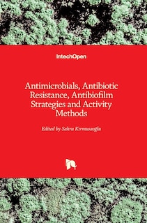 Front cover_Antimicrobials, Antibiotic Resistance, Antibiofilm Strategies and Activity Methods