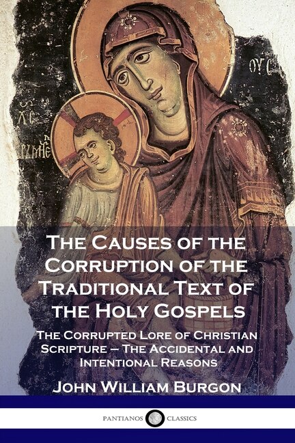 Front cover_The Causes Of The Corruption Of The Traditional Text Of The Holy Gospels