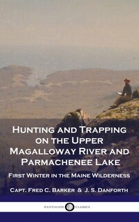 Couverture_Hunting and Trapping on the Upper Magalloway River and Parmachenee Lake