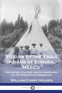 Front cover_Studies of the Yaqui Indians of Sonora, Mexico