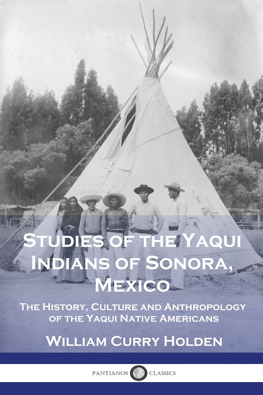 Front cover_Studies of the Yaqui Indians of Sonora, Mexico