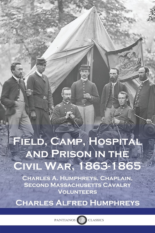 Front cover_Field, Camp, Hospital and Prison in the Civil War, 1863-1865