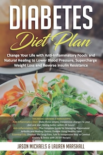Diabetes Diet Plan: Change Your Life With Anti-inflammatory Foods And Natural Healing To Lower Blood Pressure, Supercha