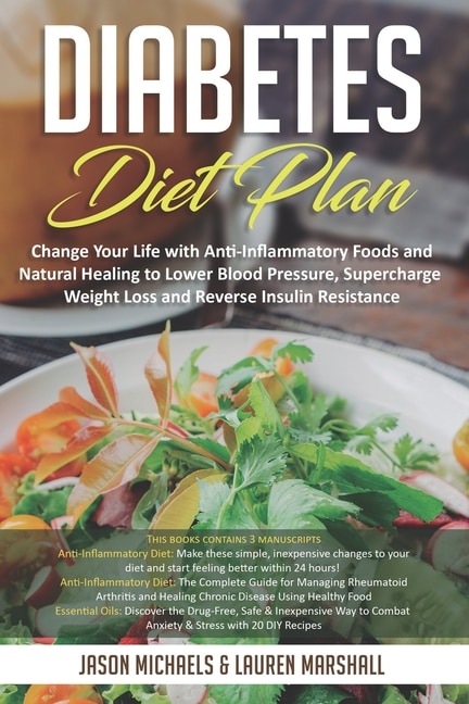 Diabetes Diet Plan: Change Your Life With Anti-inflammatory Foods And Natural Healing To Lower Blood Pressure, Supercha