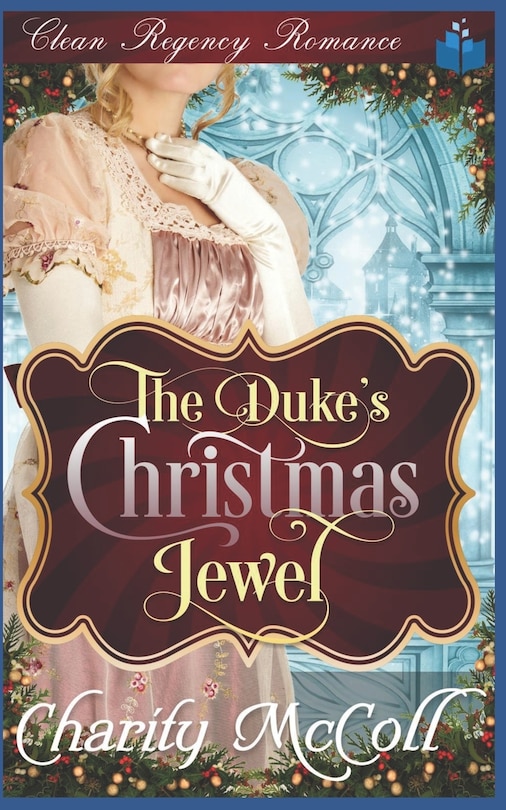 The Duke's Christmas Jewel: Clean Regency Romance