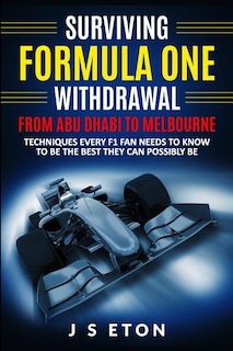 Front cover_Surviving Formula One Withdrawal from Abu Dhabi to Melbourne
