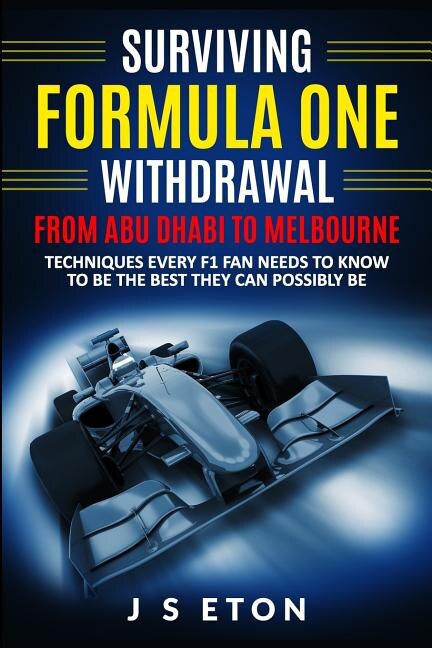 Front cover_Surviving Formula One Withdrawal from Abu Dhabi to Melbourne