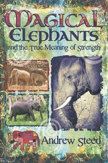 Front cover_Magical Elephants and the True Meaning of Strength