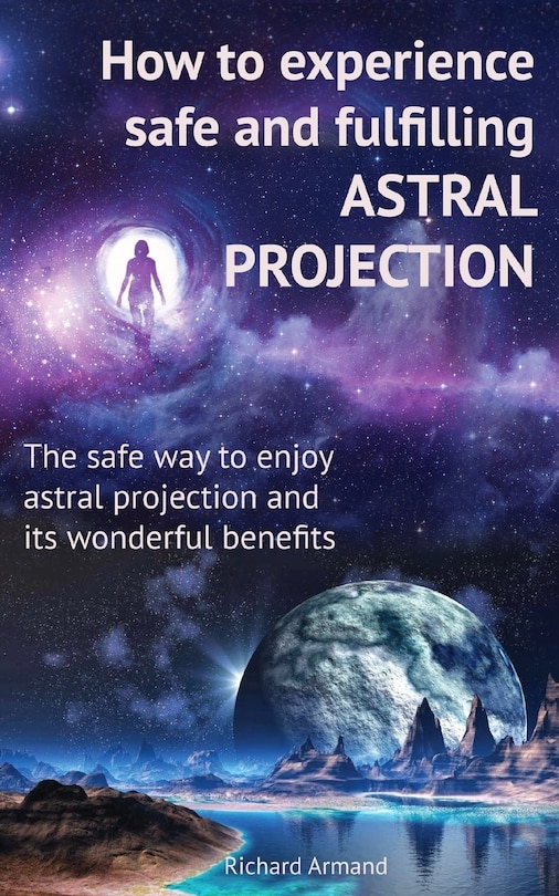 Front cover_How to experience safe and fulfilling astral projection