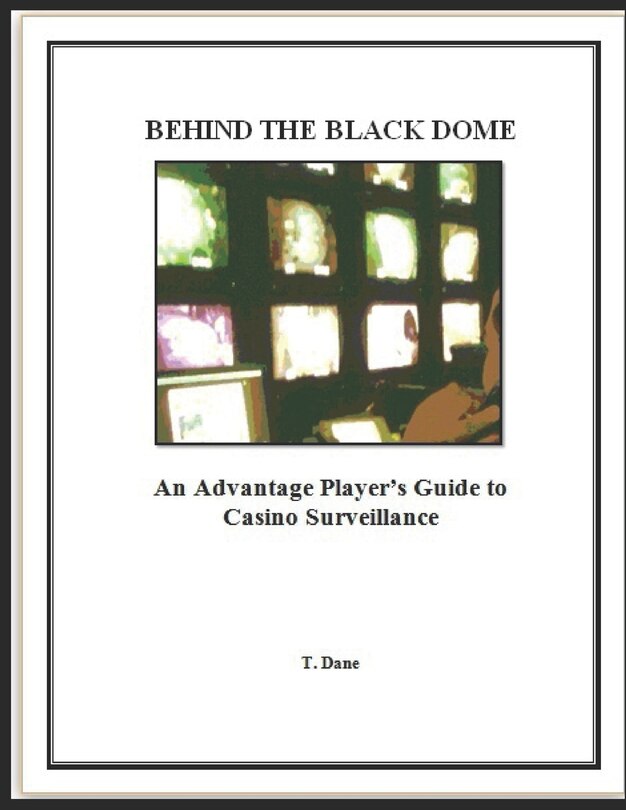 Behind The Black Dome: An Advantage Player's Guide to Casino Surveillance