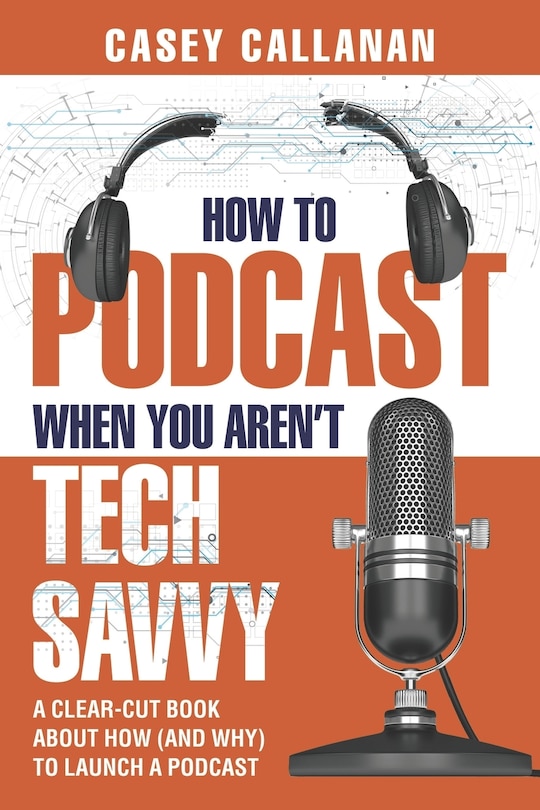 Front cover_How to Podcast When You Aren't Tech Savvy