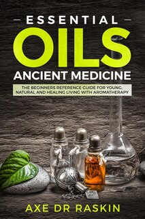 Front cover_Essential Oils Ancient Medicine